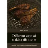 Different Ways of Making Rib Dishes by Stewart, Jenny, 9781506004655