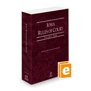 Iowa Rules of Court - State, 2023 ed. (Vol. I, Iowa Court Rules) by Thomson, West, 9781539224655