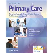 Primary Care The Art and Science of Advanced Practice Nursing – an Interprofessional Approach by Dunphy, Lynne M.; Winland-Brown, Jill E.; Porter, Brian Oscar; Thomas, Debera J., 9781719644655