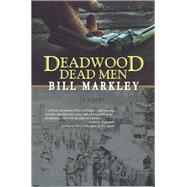 Deadwood Dead Men by Markley, Bill, 9781930584655