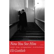 Now You See Him by Gottlieb, Eli, 9780061284656