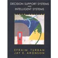 Decision Support Systems and Intelligent Systems by Turban, Efraim; Aronson, Jay E., 9780130894656
