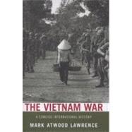 The Vietnam War A Concise International History by Lawrence, Mark Atwood, 9780195314656