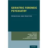 GERIATRIC FORENSIC PSYCHIATRY Principles and Practice by Holzer, Jacob; Kohn, Robert; Ellison, James; Recupero, Patricia, 9780199374656