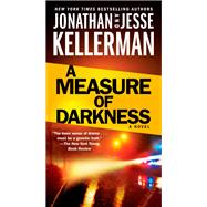 A Measure of Darkness A Novel by Kellerman, Jonathan; Kellerman, Jesse, 9780399594656