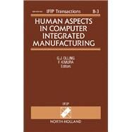Human Aspects in Computer Integrated Manufacturing : Proceedings of the IFIP TC5 - WG5.3 Eighth International PROLAMAT Conference, Man in CIM, Tokyo, Japan, 24- 26 June 1992 by International PROLAMAT Conference, Man in CIM (1992 : Tokyo, Japan); Kimura, F.; Olling, Gustav J.; International Federation for Information Processing Working Group 5.3, 9780444894656