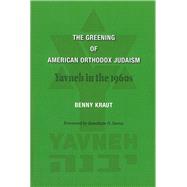 The Greening of American Orthodox Judaism by Kraut, Benny; Sarna, Jonathan D., 9780878204656