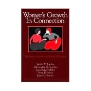 Women's Growth In Connection Writings from the Stone Center by Jordan, Judith V.; Kaplan, Alexandra G.; Stiver, Irene P.; Surrey, Janet L.; Miller, Jean Baker, 9780898624656