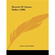 Memoir of Amasa Walker by Walker, Francis Amasa, 9781104294656