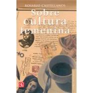 Sobre Cultura Femenina by Castellanos, Rosario, 9789681674656