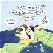 Homer and Virgil's Marvelous Adventures in Europe Paris Edition (Book 1) by Seaver, Barbara; Larson, Zoe, 9798350934656