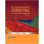 Elementary Surveying An Introduction to Geomatics by Ghilani, Charles D., 9780134604657