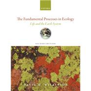 The Fundamental Processes in Ecology Life and the Earth System by Wilkinson, David M., 9780192884657