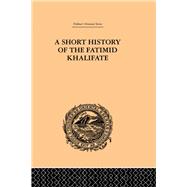A Short History of the Fatimid Khalifate by O'Leary,De Lacy, 9780415244657