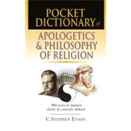 Pocket Dictionary of Apologetics & Philosophy of Religion by Evans, C. Stephen, 9780830814657