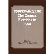 Superwahljahr: The German Elections in 1994 by Roberts,Geoffrey K., 9781138874657