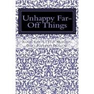 Unhappy Far-off Things by Plunkett, Edward, 9781506154657
