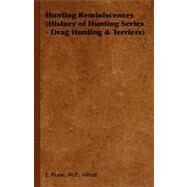 Hunting Reminiscences (History of Huntin by Pease, Alfred Edward, 9781905124657