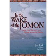 In the Wake of the Jomon Stone Age Mariners and a Voyage Across the Pacific by Turk, Jon, 9780071474658