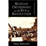 Russian Orthodoxy on the Eve of Revolution by Shevzov, Vera, 9780195154658