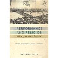 Performance and Religion in Early Modern England by Smith, Matthew J., 9780268104658