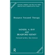 Resource Focused Therapy by Keeney, Bradford; Ray, Wendel A., 9780367104658
