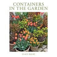 Containers in the Garden by Dalby, Claus, 9780760374658