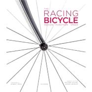 The Racing Bicycle Design, Function, Speed by Moore, Richard; Benson, Daniel; Penn, Robert, 9780789324658