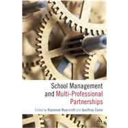 School Management and Multi-Professional Partnerships by Moorcroft, Raymond; Caton, Geoffrey, 9780826494658