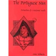 The Portuguese Nun Formation of a National Myth by Klobucka, Anna, 9780838754658
