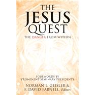 The Jesus Quest The DANGER from within by NORMAN L. GEISLER & F. DAVID FARNELL, 9781628394658