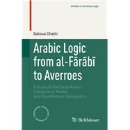 Arabic Logic from Al-farabi to Averroes by Chatti, Saloua, 9783030274658
