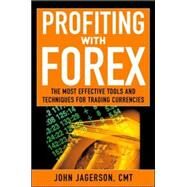 Profiting With Forex The  Most Effective Tools and Techniques for Trading Currencies by Jagerson, John; Hansen, S. Wade, 9780071464659