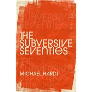 The Subversive Seventies by Hardt, Michael, 9780197674659