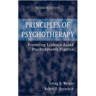Principles of Psychotherapy Promoting Evidence-Based Psychodynamic Practice by Weiner, Irving B.; Bornstein, Robert F., 9780470124659