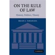 On the Rule of Law: History, Politics, Theory by Brian Z. Tamanaha, 9780521604659