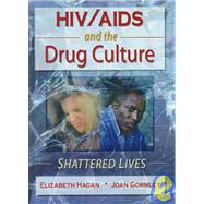 HIV/AIDS and the Drug Culture: Shattered Lives by Gormley; Joan, 9780789004659