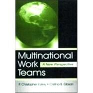 Multinational Work Teams : A New Perspective by Earley, P. Christopher; Gibson, Cristina B., 9780805834659