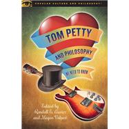 Tom Petty and Philosophy by Auxier, Randall E.; Volpert, Megan, 9780812694659