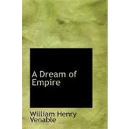 Dream of Empire : Or the House of Blennerhassett by Venable, William Henry, 9781426494659