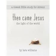 Then Came Jesus by Williams, Lara J., 9781503094659