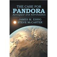 The Case for Pandora by Essig, James M.; McCarter, Steve, 9781524574659