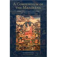A Compendium of the Mahayana Asanga's Mahayanasamgraha and Its Indian and Tibetan Commentaries by Asanga; Brunnholzl, Karl, 9781559394659