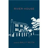River House Poems by Keith, Sally, 9781571314659