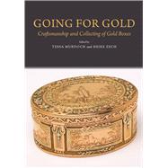 Going for Gold Craftsmanship and Collecting of Gold Boxes by Murdoch, Tessa; Zech, Heike, 9781845194659