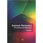 Quantum Mechanics: A Fundamental Approach by Wan; Kong, 9789814774659