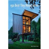 150 Best Tiny Home Ideas by Couto, Manel Gutierrez, 9780062444660