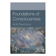 Foundations of Consciousness by Revonsuo; Antti, 9780415594660