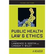 Public Health Law & Ethics by Gostin, Lawrence O.; Wiley, Lindsay F., 9780520294660