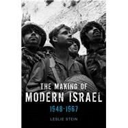 The Making of Modern Israel 1948-1967 by Stein, Leslie, 9780745644660